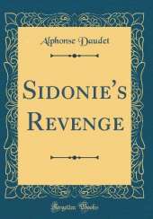 Sidonie's Revenge (Classic Reprint)