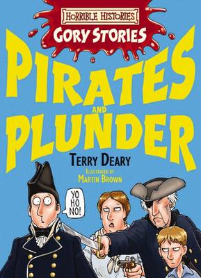 Horrible Histories Gory Stories: Pirates and Plunder