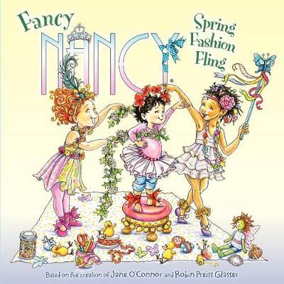 Fancy Nancy: Spring Fashion Fling: A Springtime Book For Kids