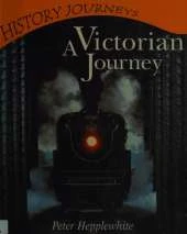 A History Journeys: A Victorian Journey