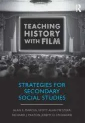 Teaching History with Film: Strategies for Secondary Social Studies