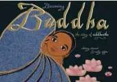 Becoming Buddha: The Story of Siddhartha
