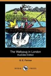 The Wallypug in London (Illustrated Edition) (Dodo Press)