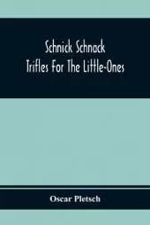 Schnick Schnack; Trifles For The Little-Ones