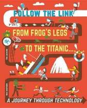 Follow the Link: A Journey Through Technology: From Frogs' Legs to the Titanic
