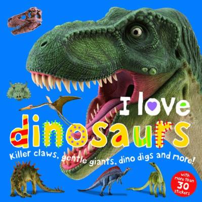 I Love Dinosaurs: I Love Sticker Books