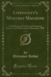 Lippincott's Monthly Magazine, Vol. 70: A Popular Journal of General Literature, Science, and Politics; July to December, 1902 (Classic Reprint)