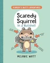 Scaredy Squirrel In a Nutshell