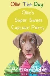 Ollie's Super Sweet Cupcake Party (Ollie The Dog)