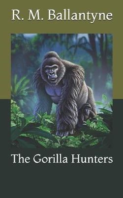 The Gorilla Hunters