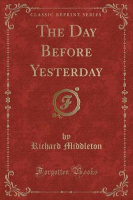 The Day Before Yesterday (Classic Reprint)