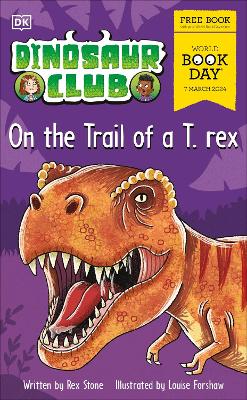 Dinosaur Club: On the Trail of a T. rex.: World Book Day 2024
