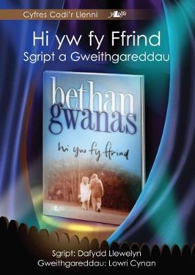 Hi Yw Fy Ffrind: Sgript a Gweithgareddau