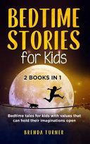 Bedtime Stories for Kids (2 Books in 1): Bedtime tales for kids with values that can hold their imaginations open. !!