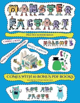 Practice Scissor Skills (Cut and paste Monster Factory - Volume 3): This book comes with collection of downloadable PDF books that will help your child make an excellent start to his/her education. Books are designed to improve hand-eye coordination, dev
