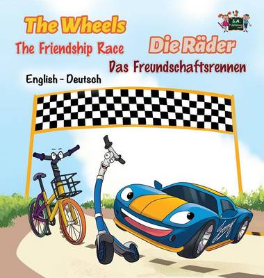 The Wheels -The Friendship Race: English German Bilingual Edition