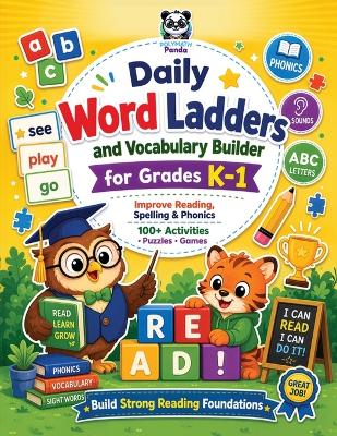 Daily Word Ladders and Vocabulary Builder for Grades K-1: Interactive Kids Weekly Workbook to Improve Reading, Spelling, and Phonics 100+ Engaging Reproducible Fun Sight Word Book Activities to Boost Early Literacy Skills with Puzzles & Games