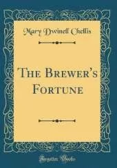 The Brewer's Fortune (Classic Reprint)