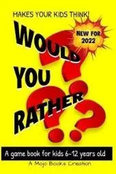 Would You Rather Game Book: For kids 6-12 Years old: Jokes and Silly Scenarios for Children