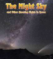 The Night Sky: and Other Amazing Sights in Space