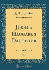 Joshua Haggarus Daughter, Vol. 1 (Classic Reprint)