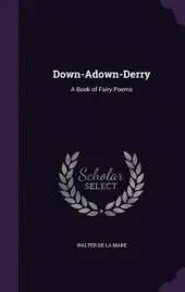 Down-Adown-Derry: A Book of Fairy Poems