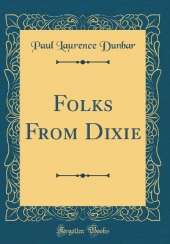 Folks From Dixie (Classic Reprint)