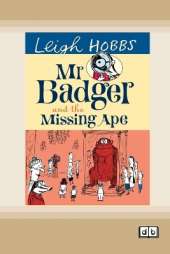 Mr Badger and the Missing Ape: Mr Badger Series (book 2)