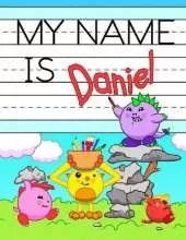 My Name is Daniel: Personalized Primary Tracing Workbook for Kids Learning How to Write Their Name, Practice Paper with 1 Ruling Designed for Children in Preschool and Kindergarten