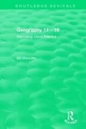Geography 11 - 16 (1995): Rekindling Good Practice