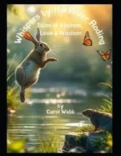 Whispers by the River Roding: Tales of Kindness, Love and Wisdom