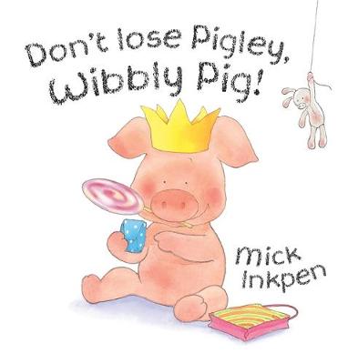 Wibbly Pig: Don't Lose Pigley, Wibbly Pig!