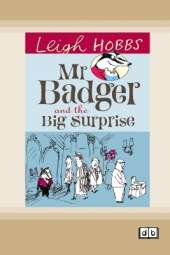 Mr Badger and the Big Surprise: Mr Badger Series (book 1)