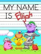 My Name is Elijah: Personalized Primary Tracing Workbook for Kids Learning How to Write Their Name, Practice Paper with 1 Ruling Designed for Children in Preschool and Kindergarten