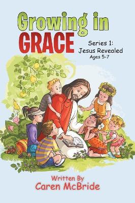 Growing in Grace: Series 1: Jesus Revealed