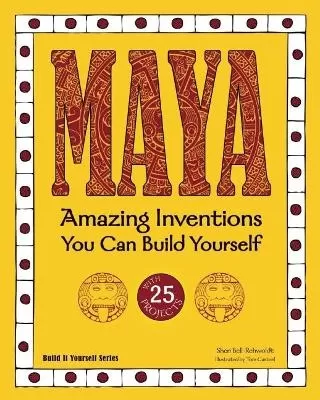 MAYA: Amazing Inventions You Can Build Yourself
