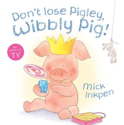 Wibbly Pig: Don't Lose Pigley, Wibbly Pig!