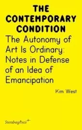 The Autonomy of Art Is Ordinary: Notes in Defense of an Idea of Emancipation