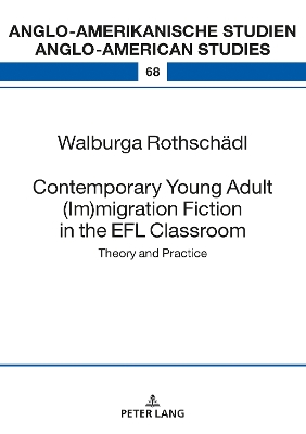 Contemporary Young Adult (Im)migration Fiction in the EFL Classroom: Theory and Practice