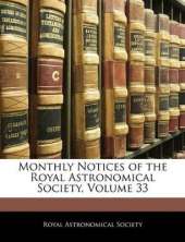 Monthly Notices of the Royal Astronomical Society, Volume 33