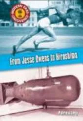 From Jesse Owens to Hiroshima: The Mid 1930s to 1945