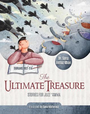 The Ultimate Treasure: Stories for Juzz 'Amma - Surahs 102-114
