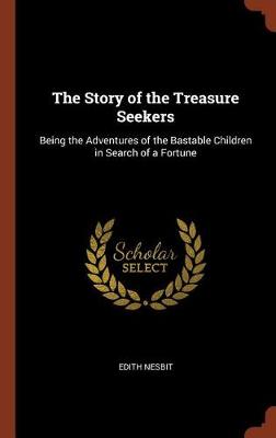 The Story of the Treasure Seekers: Being the Adventures of the Bastable Children in Search of a Fortune