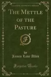 The Mettle of the Pasture (Classic Reprint)
