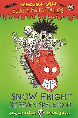Seriously Silly: Scary Fairy Tales: Snow Fright and the Seven Skeletons