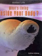 Hidden Life: Whats Living Inside Your Body Hardback