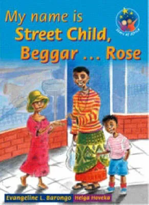 My Name is Street Child, Begger Rose
