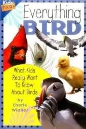 Everything Bird: What Kids Really Want to Know About Birds
