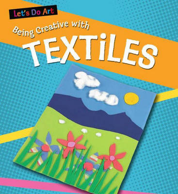Let's Do Art: Having Fun With Textiles