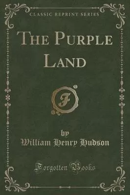 The Purple Land (Classic Reprint)